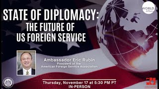 State of Diplomacy: The Future of US Foreign Service with Ambassador Eric Rubin