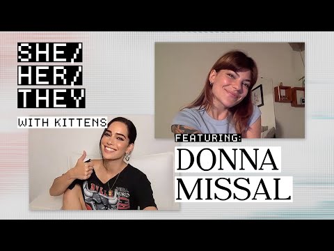 DONNA MISSAL ON GROWING UP FREE TO EXPLORE IDENTITY & MUSIC | SHE/HER/THEY with KITTENS