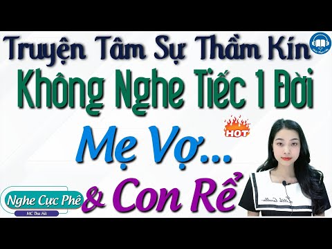 Full Tâm sự thầm kín: Mẹ vợ chăm sóc con rể nhiệt tình - Nghe 15 phút kể truyện để có giấc ngủ ngon