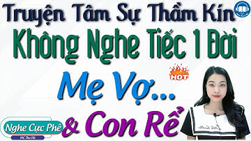 Full Tâm sự thầm kín: Mẹ vợ chăm sóc con rể nhiệt tình - Nghe 15 phút kể truyện để có giấc ngủ ngon