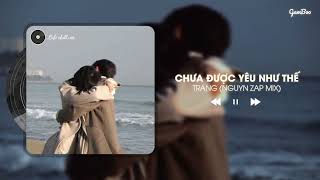 Chưa Được Yêu Như Thế Trang Lofi Ver Nguyn Zap Remix Audio Lyrics Video