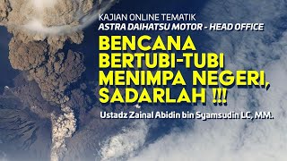 (LIVE) BENCANA MENIMPA NEGRI BERTUBI-TUBI, SADARLAH!!! - USTADZ ZAINAL ABIDIN LC, M.M