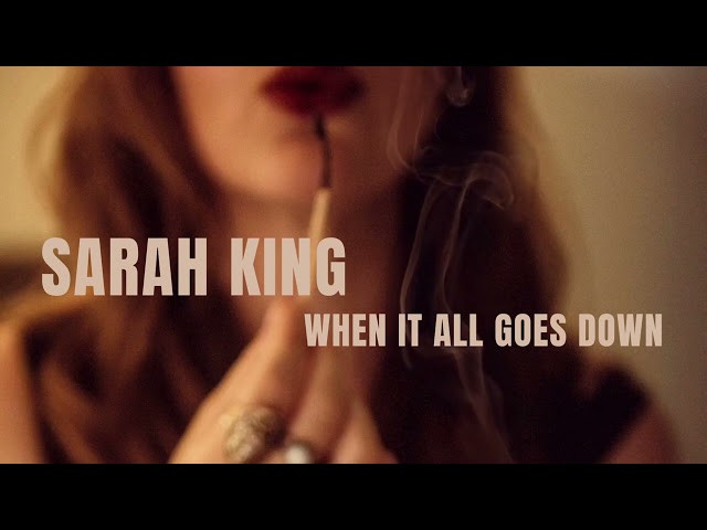 Sarah King - When It All Goes Down