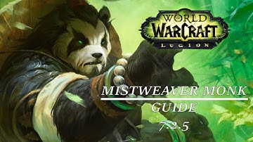 Mistweaver Monk Healing Guide - PvE - 7.2.5