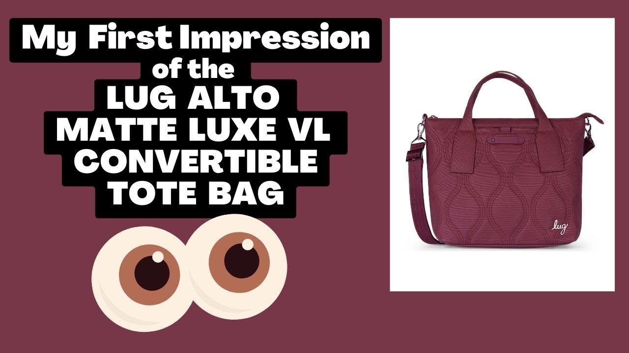 My First Impression of Lug's Alto Matte Luxe VL Convertible Tote