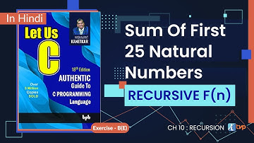 Let Us C Solutions | C Programming | Sum of 25 natural numbers using Recursion
