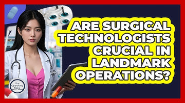 Are Surgical Technologists Crucial In Landmark Operations? - The Operating Table
