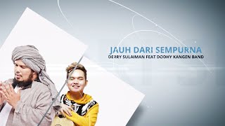 VIDEO LIRIK JAUH DARI SEMPURNA | Derry Sulaiman feat Dodhy Kangen Band