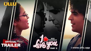 I Love You Part 2 Ullu Originals Official Trailer Releasing On 10Th January