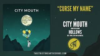 Video thumbnail of "City Mouth - "Curse My Name""