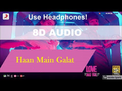 haan-main-galat-(8d-audio)-|-love-aaj-kal-|-kartik,-sara-|-pritam-|-arijit-singh-|-shashwat