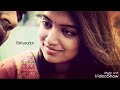 💜Yaavum neeyai maripoga💜Nanum nan illaye💜En anbe song whatsapp status ¦¦nazriya whatsapp status Mp3 Song