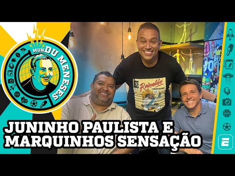 JUNINHO PAULISTA E MARQUINHOS SENSAÇÃO | MunDu Meneses ep. 27