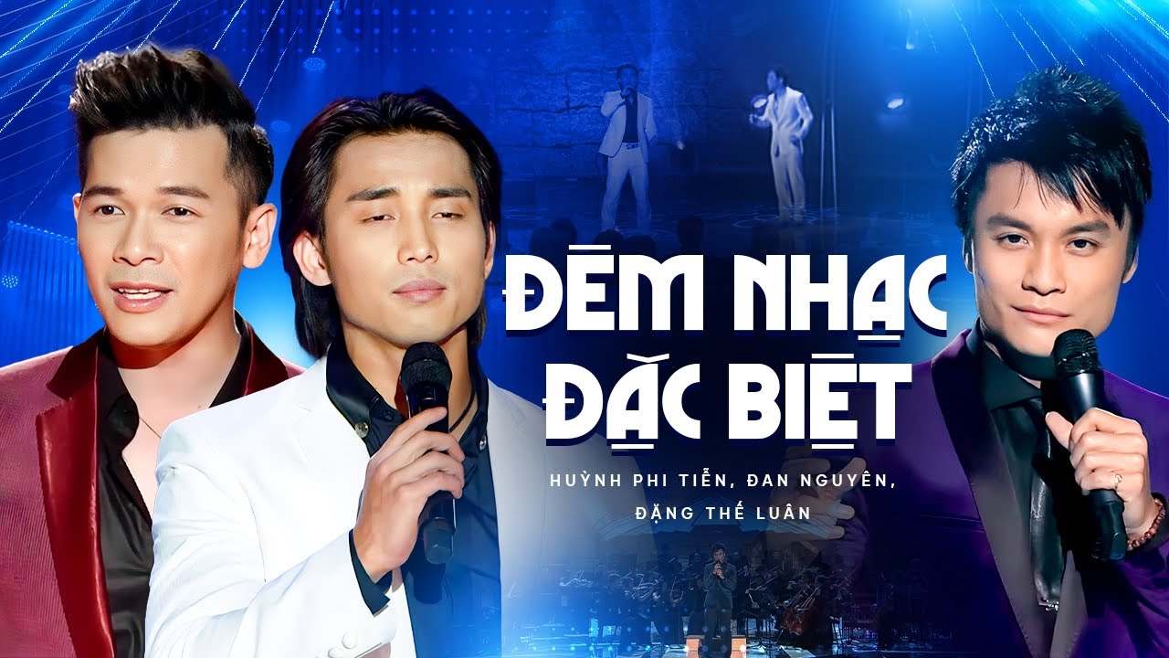 Đêm Nhạc Đan Nguyên - Huỳnh Phi Tiễn - Đặng Thế Luân 