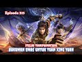 Stellar Transformations Episode 315 - Hukuman Emas untuk Tuan Xing Yuan