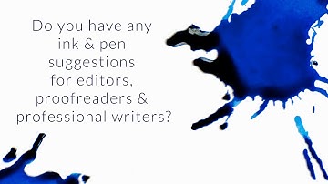 Do You Have Any Ink And Pen Suggestions For Editors?  - Q&A Slices