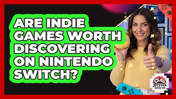 Are Indie Games Worth Discovering On Nintendo Switch?