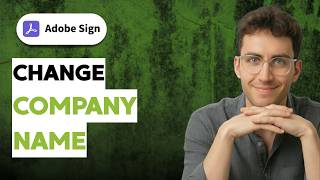 How to Change Company Name in Adobe Sign [2026 Full Guide]