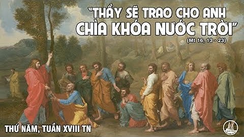LỜI CHÚA NGÀY 5/8 THỨ 5 TUẦN 18 THƯỜNG NIÊN - PM CAO HUY HOÀNG, ĐỨC TRỌNG