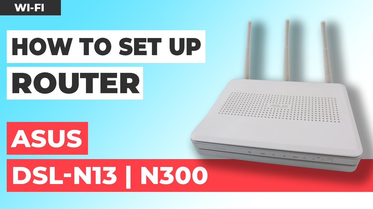 How to Set Up ASUS DSL-N13 | How to Setup ASUS N300 WiFi Router - YouTube