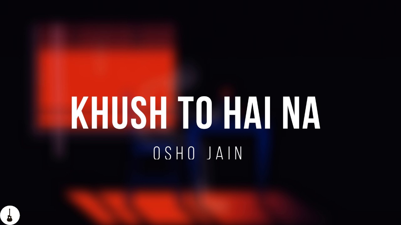 Khush To Hai Na  Osho Jain  The Osho Projekt  Lyrics
