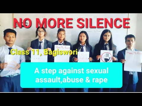NO MORE SILENCE,A step against rape, sexual assault & abuse.......By Bagiswori Class11 2078,Part ..1