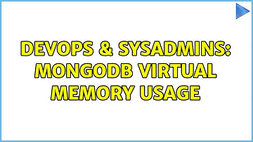 DevOps & SysAdmins: MongoDB virtual memory usage