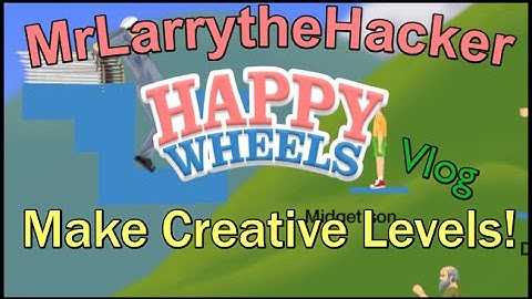 Vlog- Make Creative Levels in Happy Wheels!