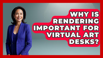 Why Is Rendering Important for Virtual Art Desks? | The Virtual Art Desk News
