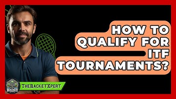 How To Qualify For ITF Tournaments? - The Racket Xpert