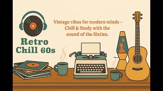 Retro Chill 60s — One Hour of Relaxing 1960s Instrumental Music | Vintage Study & Chill Vibes