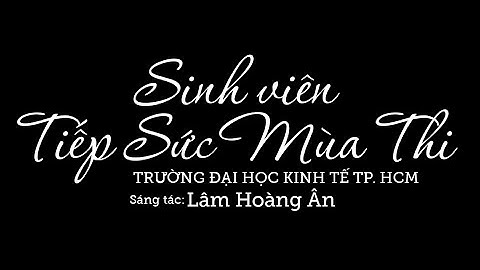 MV HD "SINH VIÊN TIẾP SỨC MÙA THI" [CHÍNH THỨC]