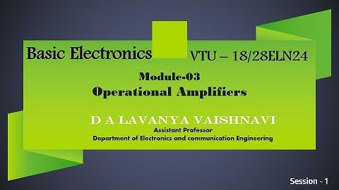 OpAmp- Basics. M03S01, VTU - 18/28ELN24,M3S01