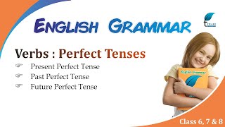 English Grammar for the Class 4, 5, 6, 7 and 8 Chapter 16 Verbs Perfect Tense.
