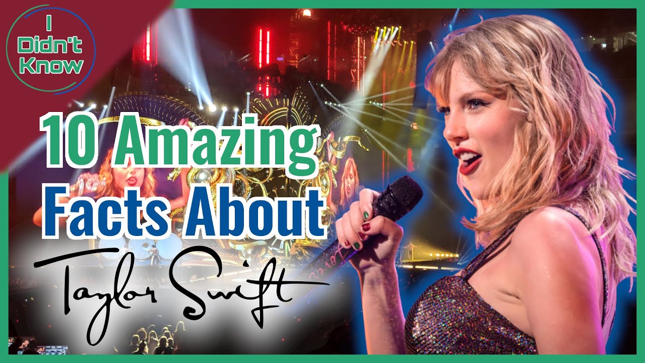 10 Amazing Facts About Taylor Swift | I Didn't Know