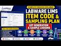 LabWare LIMS Item Code & Sampling Plan Complete Process | LOT Generation & Sample Logging
