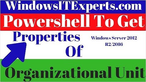 Organizational unit in active directory - Powershell to get Properties of Organizational Unit