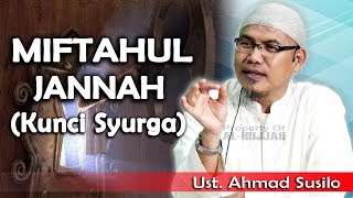 Miftahul Jannah (Kunci Syurga) || Ust. Ahmad Susilo