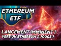 Ethereum  lancement des etf imminent  eth  7000 dans quelque mois 