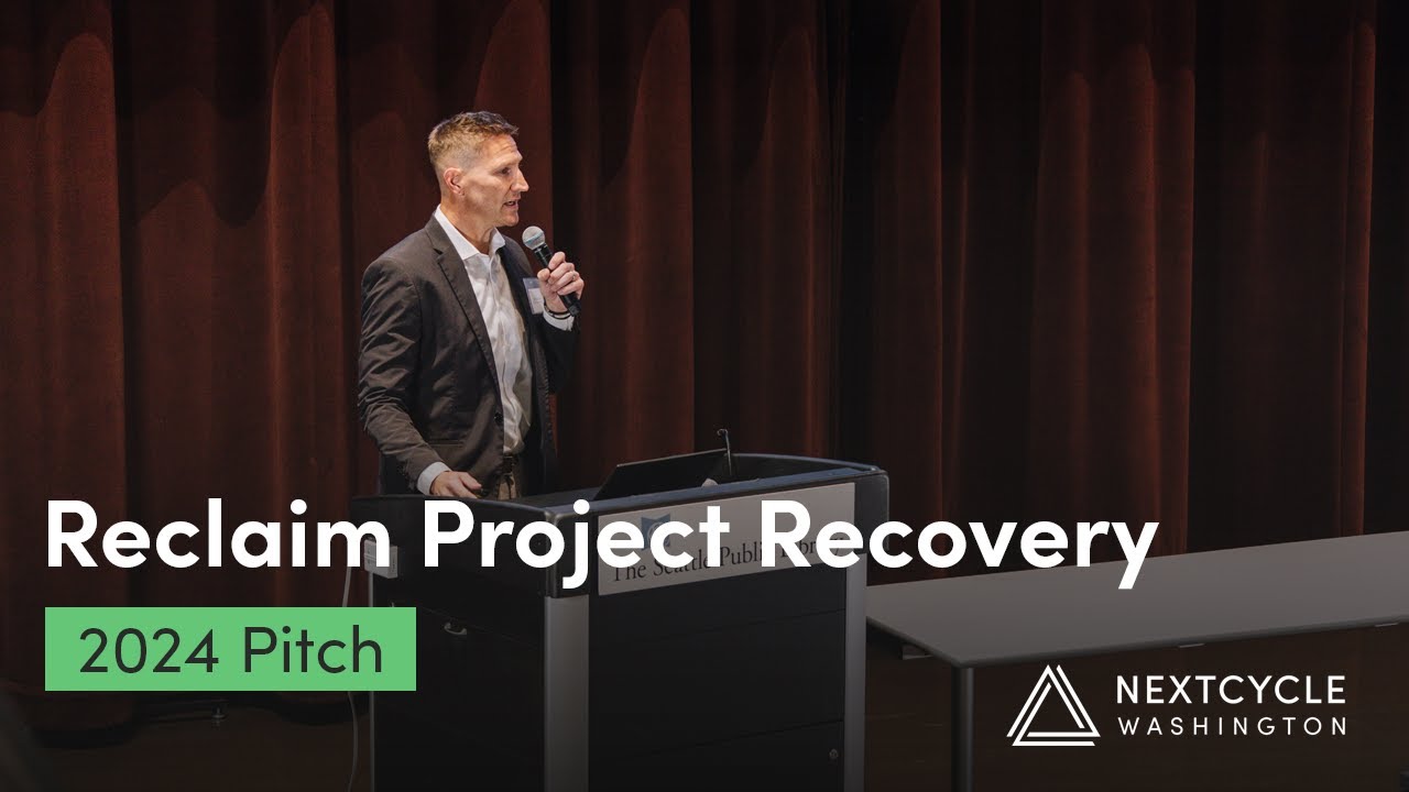Reclaim Project Recovery | 2024 NextCycle Washington Pitch - YouTube