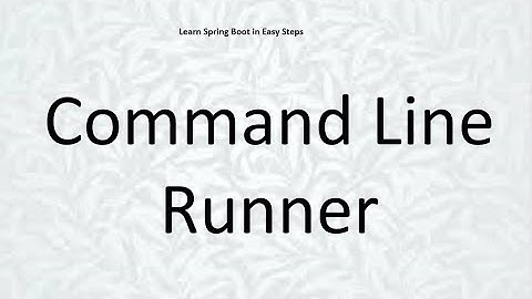 Step 07 : Spring boot  Command Line Runner
