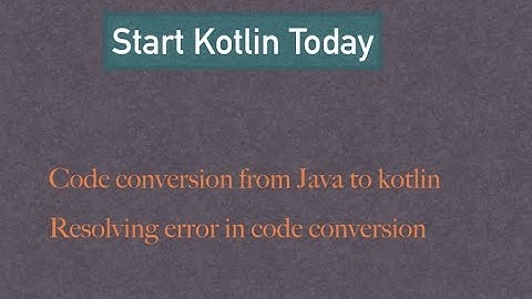 Resolving error in code while code conversion from Java to Kotlin