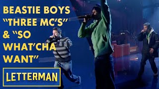 Beastie Boys Perform "Three MC's and One DJ" and "So What'cha Want" | Letterman