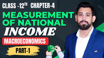 Measurement of National Income | Chapter 4 | National Income | Class 12 | Part 1