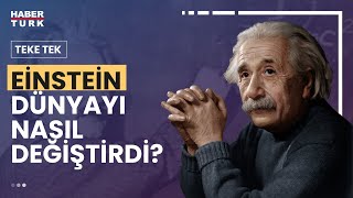 Einstein dünyayı nasıl değiştirdi? İzafiyet teorisi.. 'Einstein pasifistti ve yelkenciliği severdi'