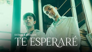 Miniatura del video "Estani, Robleis - Te Esperaré (Official Video)"