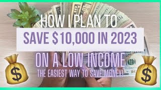 HOW I PLAN TO SAVE $10,000 in 2023 ON A LOW INCOME | EASIEST WAY TO SAVE MONEY!