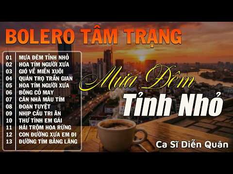 MƯA ĐÊM TỈNH NHỎ➤LK Bolero Trữ Tình Hay Nhất Hiện Nay, Nhạc Vàng Xưa CỰC ÊM TAI Nghe Xua Tan Mệt Mỏi