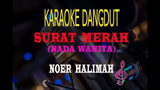 Karaoke Surat Merah Nada Wanita - Noer Halimah (Karaoke Dangdut Tanpa Vocal)