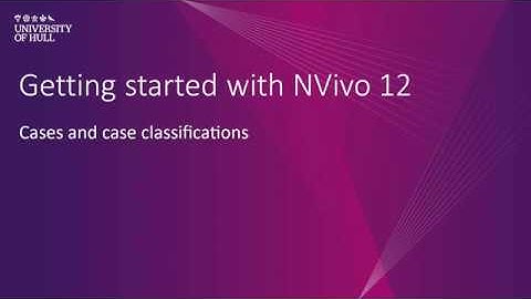 NVivo 12: Cases and case classifications